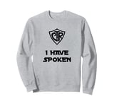 Choose the Right - I Have Spoken LDS Baptism Sci-Fi Humor Sweatshirt