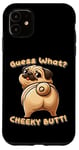 Coque pour iPhone 11 Drôle de carlin marron Guess What Cheeky Butt mignon garçons filles