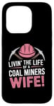 iPhone 15 Pro The Life Of A Coal Miners Wife Miner Mining Case