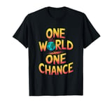 One World One Chance Climate Change Awareness T-Shirt