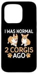 Coque pour iPhone 15 Pro J'étais normal il y a 2 Corgis drôle Corgi