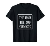 Demigod The Hair The Bod Maui T-shirt T-Shirt