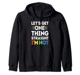 Let's Get One Thing Straight I'm Not Gay Pride LGBTQ Rainbow Zip Hoodie