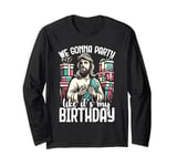 We Gonna Party Like It’s My Birthday Festive Jesus Long Sleeve T-Shirt