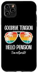 Coque pour iPhone 11 Pro Max Goodbye Tension Hello Pension Happy Retirement 25 Im Retired