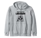 Trust Me I'm A Librarian Library Book Reading Books Zip Hoodie