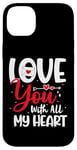 Coque pour iPhone 14 Plus Love you with all my heart