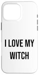 iPhone 16 Pro Max I Love My Witch Case