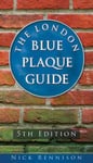 The London Blue Plaque Guide  Fifth Edition