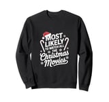 Most likely to watch all the Christmas movies funny holiday Sweatshirt