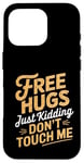 Coque pour iPhone 16 Pro Free Hugs Just Kidding Don't Touch Me Hilarant Sarcastique