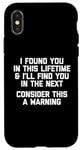 iPhone X/XS I Found You In This Lifetime (Consider This A Warning...) Case