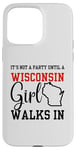 iPhone 15 Pro Max It's Not A Party Until A Wisconsin Girl Walks In Wisconsin Case