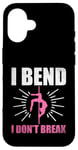 Coque pour iPhone 16 I Bend I Don't Break Poledance Dancer Pole Dancing