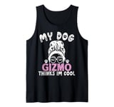 Dog Name Gizmo Personalised Gift My Dog Thinks Im Cool Tank Top