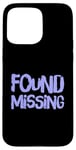 Coque pour iPhone 15 Pro Max People Funny Word Citations Two Words Of The Found Missing