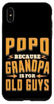 Coque pour iPhone XS Max Popo Because Grandpa is for Old Guys Father’s Day Grandpa