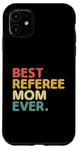 iPhone 11 Best Referee Mom Ever Referees Game Sports Case