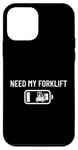 Coque pour iPhone 12 mini Batterie faible Need My Forklift Funny Forklift Operator