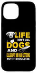 iPhone 15 Funny Life Isn't All Dogs And Calligraphy And Hand Lettering Case