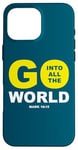 iPhone 16 Pro Max Go Into All The World – Faith Gospel Mark 16:15 Jesus Quote Case