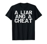 A Liar & a Cheat Caught Cheating Gag Gift Sarcastic Breakup T-Shirt