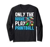 Only the Brave Play Paintball Long Sleeve T-Shirt