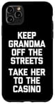 Coque pour iPhone 11 Pro Max Keep Grandma Off The Streets (Take Her To The Casino) Drôle