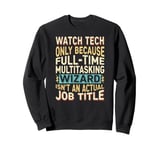 Wizard Job Title Quote - Funny Watch Tech Sweatshirt