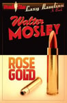 Orion Publishing Co Mosley, Walter Rose Gold: Easy Rawlins 13 (The Mysteries)