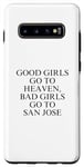 Coque pour Galaxy S10+ Les bonnes filles vont au paradis, les mauvaises filles vont à San Jose