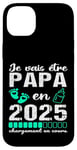 Coque pour iPhone 14 Plus Futur Papa 2025 Annonce Naissance Cadeau Fête Des Pères