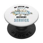 My Dream Job Would Be The Karma Delivery Service PopSockets Adhesive PopGrip