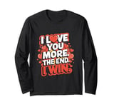 Funny I Love You More - Girlfriend Wife Long Sleeve T-Shirt