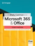 The Shelly Cashman Series® Microsoft® 365® &amp; Office® Intermediate