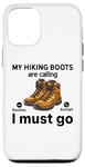 Coque pour iPhone 12/12 Pro Randonnée amusante - My Hiking boots are calling, I must go