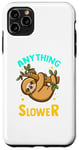 Coque pour iPhone 11 Pro Max Anything You Can Do I Can Do Slower Lazy Sloth