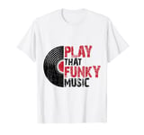 Play That Funky Music Fun Vintage Vinyl Record Lover Graphic T-Shirt