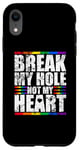 iPhone XR Break My Hole Not My Heart Funny Gay idea Case