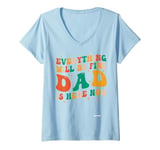 Womens everything will be fine dad is here now grandpa dad V-Neck T-Shirt