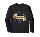 Funny Spades Card Game Life Is A Game Spade Is Mine Long Sleeve T-Shirt