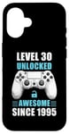 iPhone 16 30 Birthday Video Gamer Level 30 Unlocked Awesome Since 1995 Case