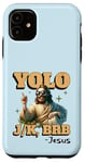 Coque pour iPhone 11 Yolo lol jk brb Jesus - Résurrection chrétienne amusante de Pâques