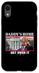 Coque pour iPhone XR Funny Daddy's Home, Get Over It - Trump 2024 I Told You So