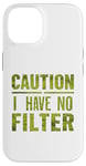 Coque pour iPhone 14 Motif humoristique humoristique avec inscription « Caution I have no filter »