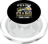 Sometimes Its A Fish Other Times Its A Buzz Catch Something PopSockets PopGrip for MagSafe