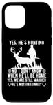 Coque pour iPhone 12/12 Pro Oui, il chasse, je ne sais pas quand il sera à la maison, épouse de Huntsman