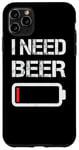 Coque pour iPhone 11 Pro Max I Need Beer Funny No Power Battery Lover Drinking