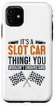 iPhone 11 It's a Slot Car Thing Minicar Slot Car RC Car Slotcar Case