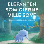 Elefanten som gjerne ville sove - en annerledes godnatthistorie